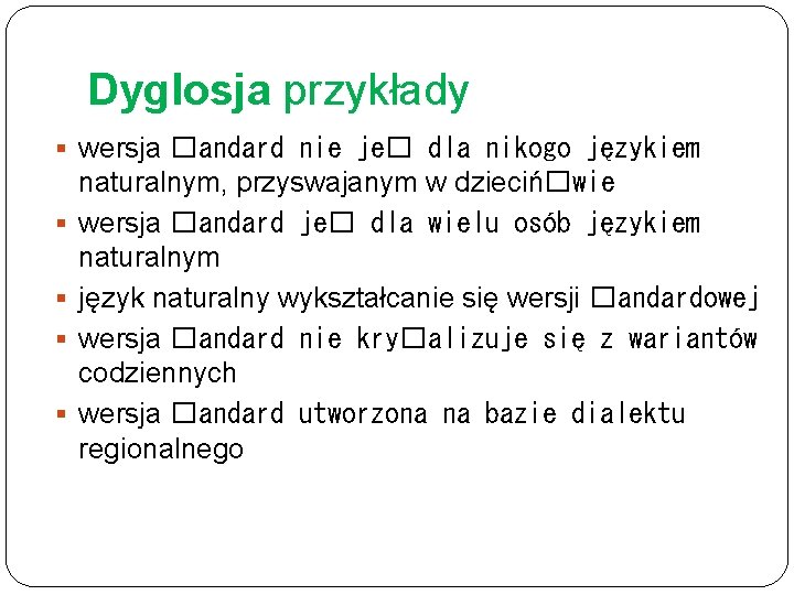 Dyglosja przykłady § wersja �andard nie je� dla nikogo językiem § § naturalnym, przyswajanym