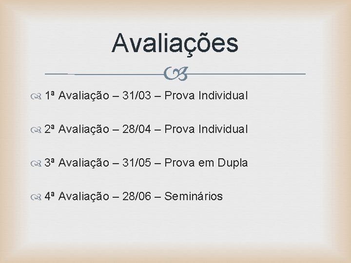 Avaliações 1ª Avaliação – 31/03 – Prova Individual 2ª Avaliação – 28/04 – Prova