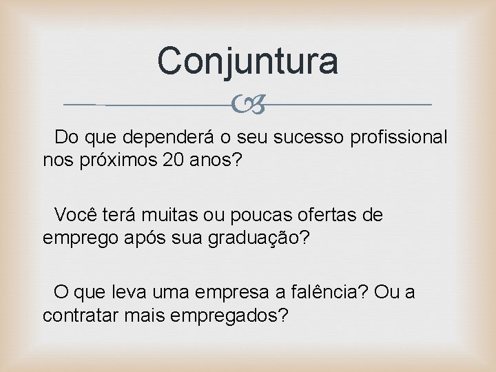 Conjuntura Do que dependerá o seu sucesso profissional nos próximos 20 anos? Você terá