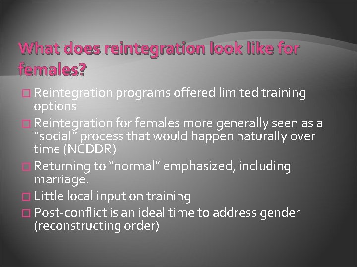 What does reintegration look like for females? � Reintegration programs offered limited training options