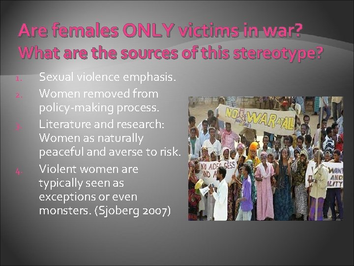 Are females ONLY victims in war? What are the sources of this stereotype? 1.