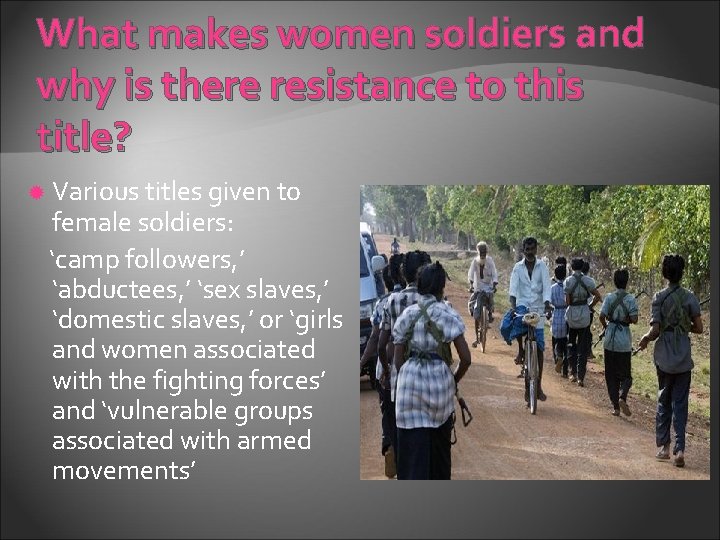 What makes women soldiers and why is there resistance to this title? Various titles