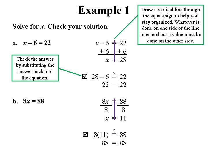 Example 1 Solve for x. Check your solution. a. x – 6 = 22