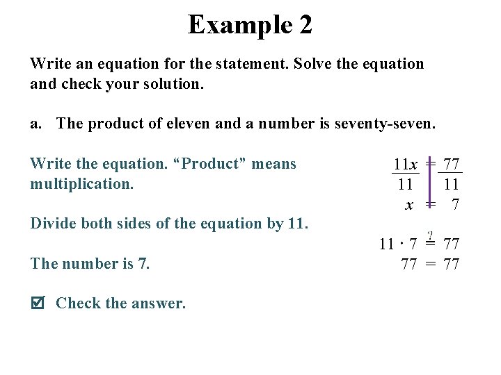 Example 2 Write an equation for the statement. Solve the equation and check your