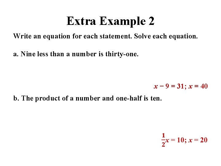 Extra Example 2 Write an equation for each statement. Solve each equation. a. Nine