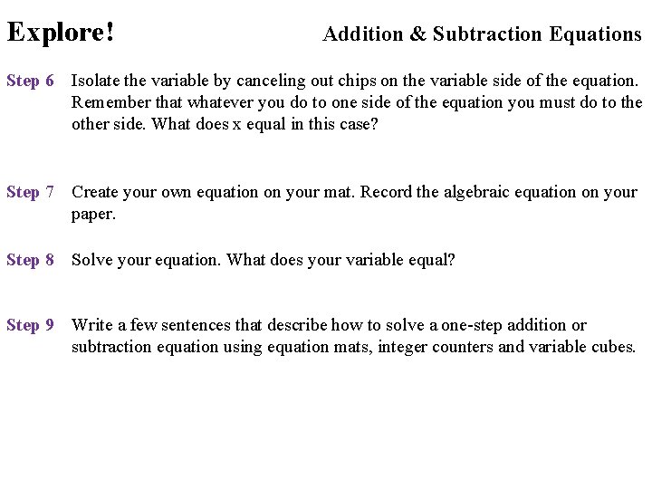 Explore! Addition & Subtraction Equations Step 6 Isolate the variable by canceling out chips