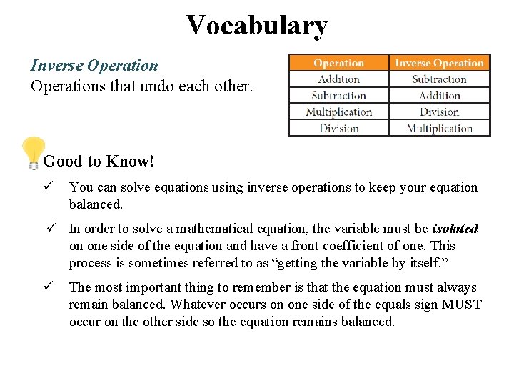 Vocabulary Inverse Operations that undo each other. Good to Know! You can solve equations