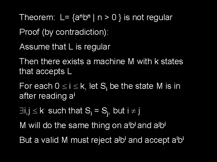 Theorem: L= {anbn | n > 0 } is not regular Proof (by contradiction):