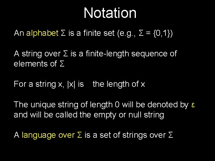 Notation An alphabet Σ is a finite set (e. g. , Σ = {0,