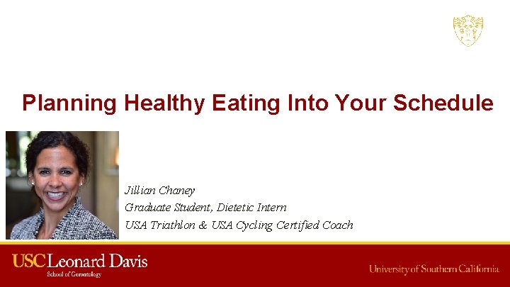  Planning Healthy Eating Into Your Schedule Jillian Chaney Graduate Student, Dietetic Intern USA