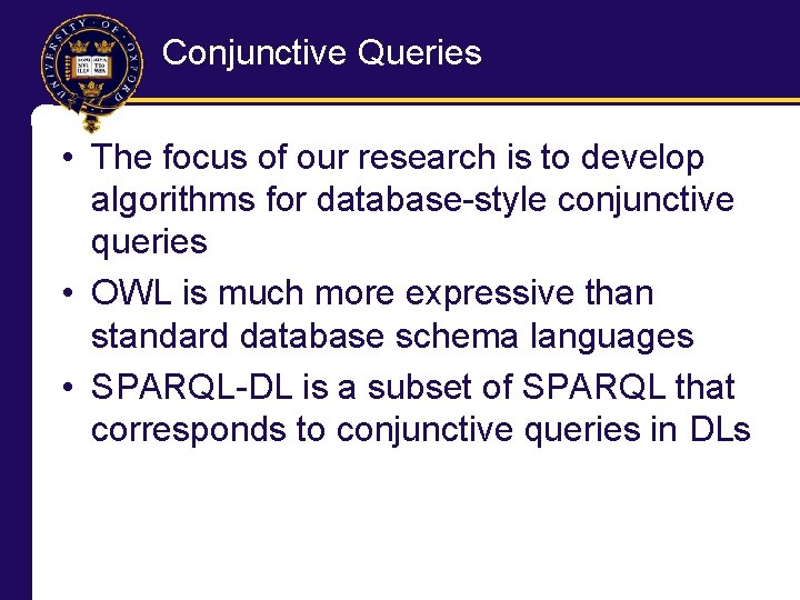 Conjunctive Queries • The focus of our research is to develop algorithms for database-style