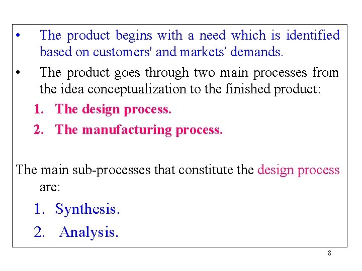  • The product begins with a need which is identified based on customers'