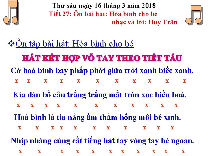 Thứ sáu ngày 16 tháng 3 năm 2018 Tiết 27: Ôn bài hát: Hòa