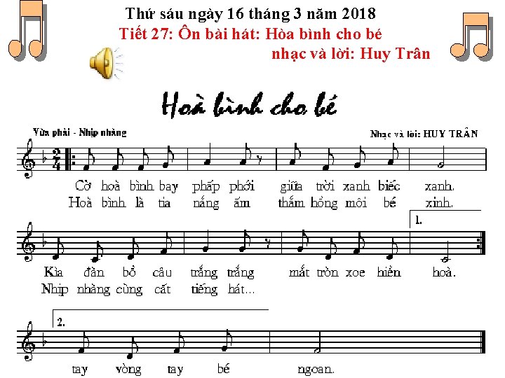 Thứ sáu ngày 16 tháng 3 năm 2018 Tiết 27: Ôn bài hát: Hòa