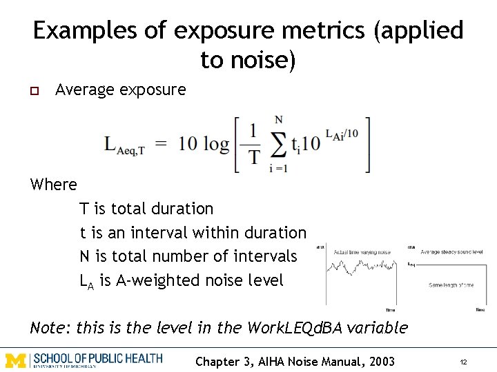 Examples of exposure metrics (applied to noise) o Average exposure Where T is total