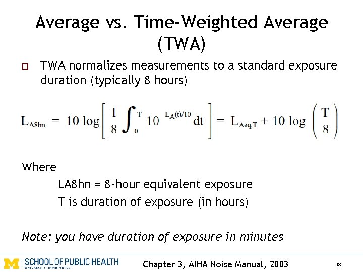 Average vs. Time-Weighted Average (TWA) o TWA normalizes measurements to a standard exposure duration