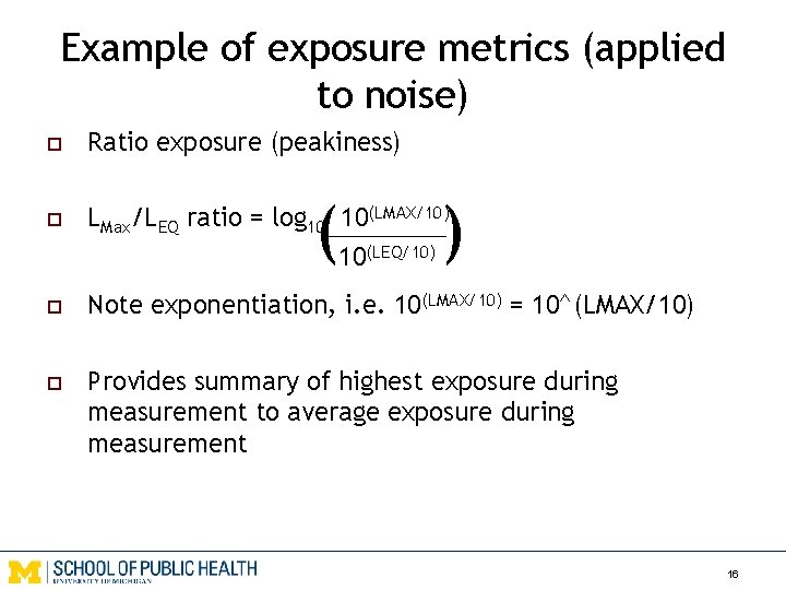 Example of exposure metrics (applied to noise) o Ratio exposure (peakiness) o LMax/LEQ ratio