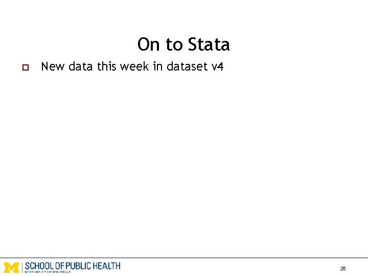 On to Stata o New data this week in dataset v 4 25 