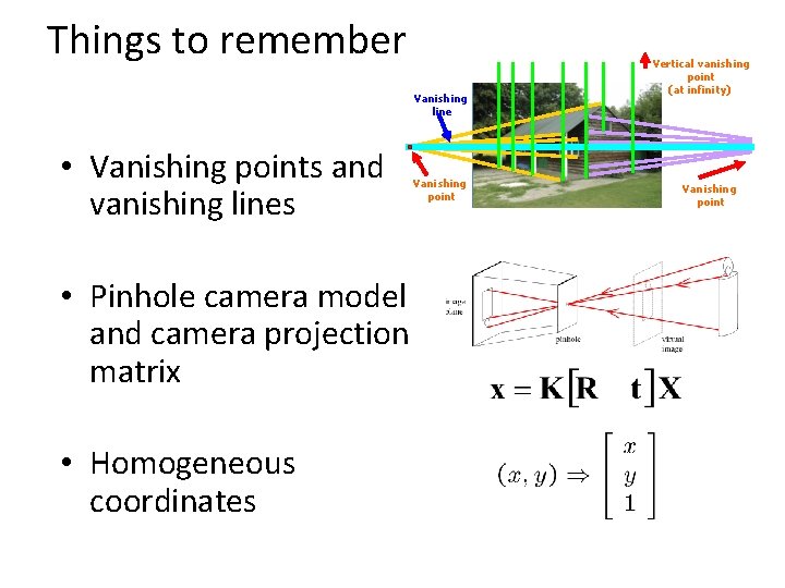 Things to remember Vanishing line • Vanishing points and vanishing lines • Pinhole camera