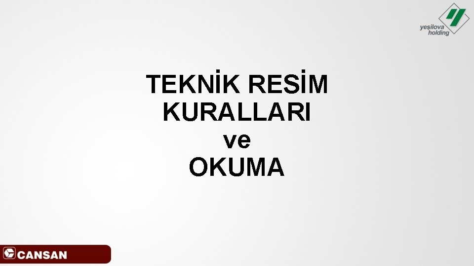 TEKNİK RESİM KURALLARI ve OKUMA 
