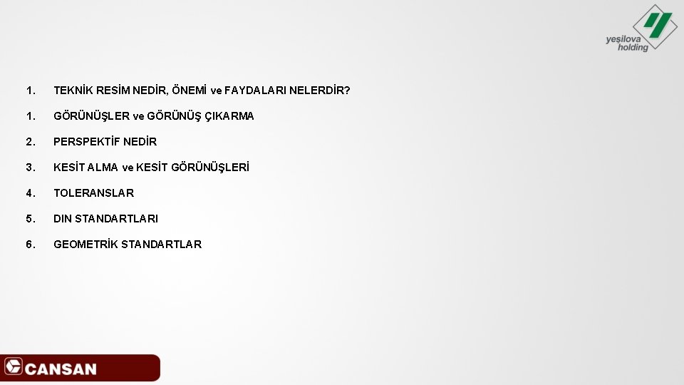 1. TEKNİK RESİM NEDİR, ÖNEMİ ve FAYDALARI NELERDİR? 1. GÖRÜNÜŞLER ve GÖRÜNÜŞ ÇIKARMA 2.