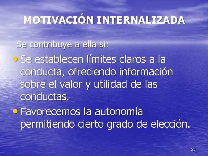 MOTIVACIÓN INTERNALIZADA Se contribuye a ella si: • Se establecen límites claros a la