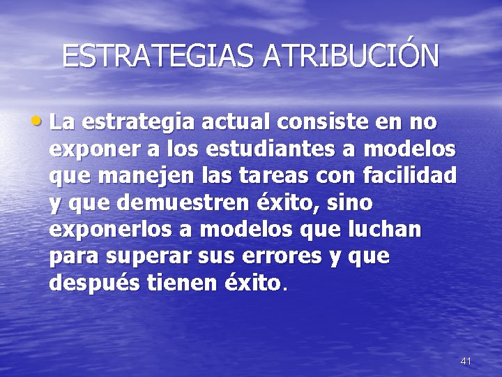 ESTRATEGIAS ATRIBUCIÓN • La estrategia actual consiste en no exponer a los estudiantes a