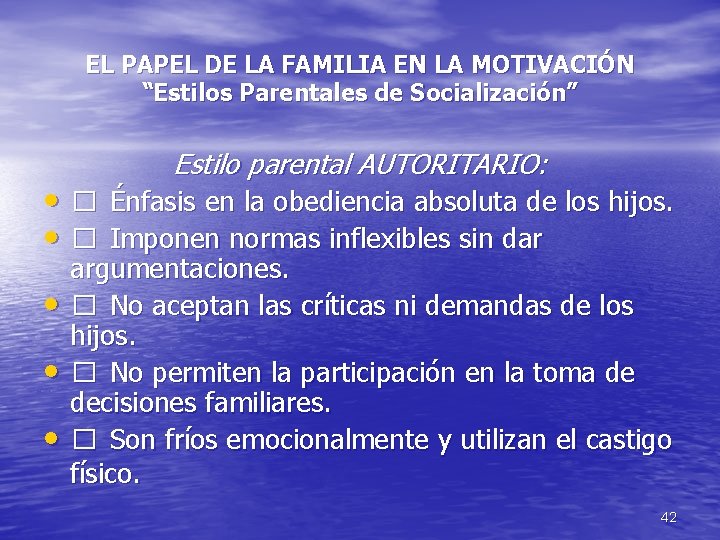 EL PAPEL DE LA FAMILIA EN LA MOTIVACIÓN “Estilos Parentales de Socialización” Estilo parental