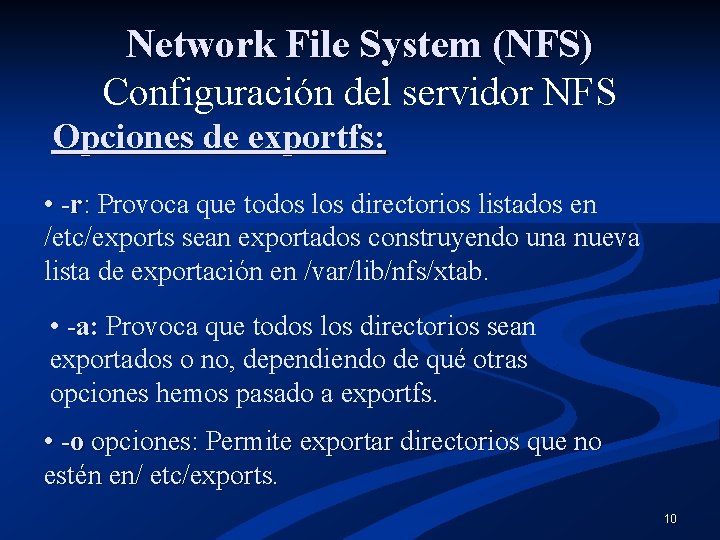 Network File System (NFS) Configuración del servidor NFS Opciones de exportfs: • -r: Provoca