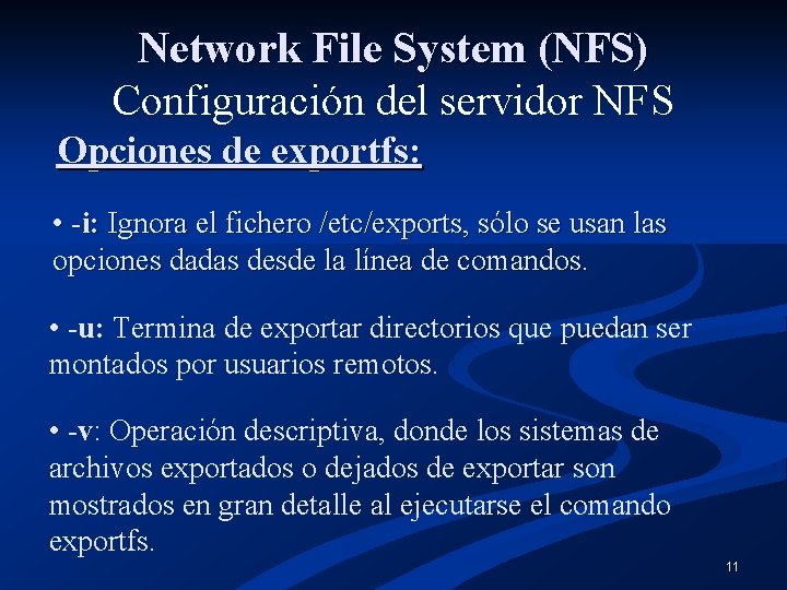 Network File System (NFS) Configuración del servidor NFS Opciones de exportfs: • -i: Ignora