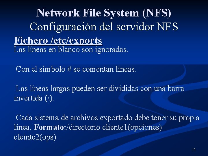 Network File System (NFS) Configuración del servidor NFS Fichero /etc/exports Las líneas en blanco