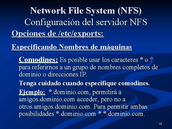 Network File System (NFS) Configuración del servidor NFS Opciones de /etc/exports: Especificando Nombres de