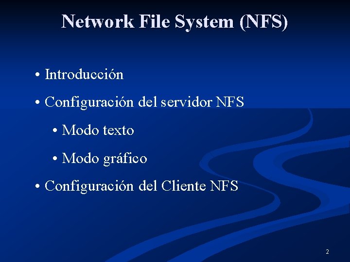 Network File System (NFS) • Introducción • Configuración del servidor NFS • Modo texto