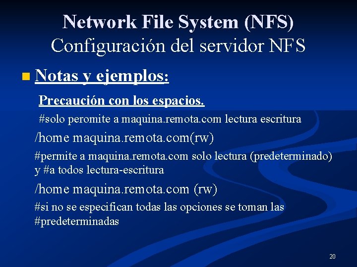 Network File System (NFS) Configuración del servidor NFS n Notas y ejemplos: Precaución con