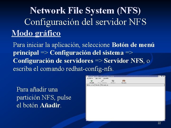 Network File System (NFS) Configuración del servidor NFS Modo gráfico Para iniciar la aplicación,