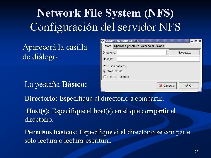 Network File System (NFS) Configuración del servidor NFS Aparecerá la casilla de diálogo: La