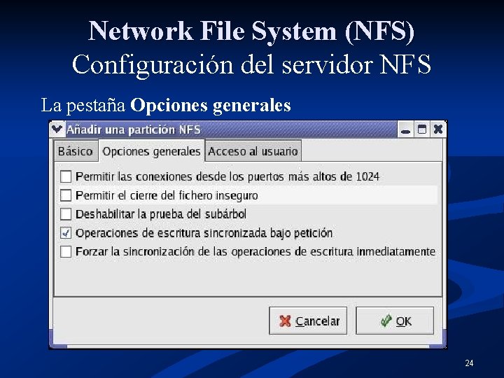 Network File System (NFS) Configuración del servidor NFS La pestaña Opciones generales 24 