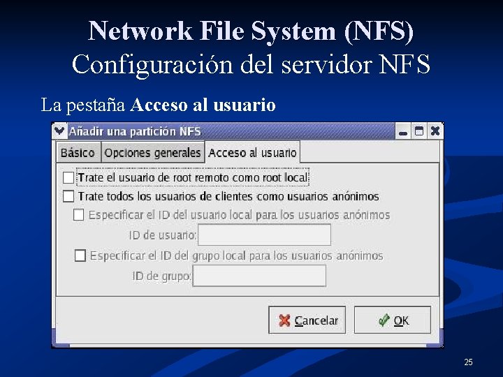 Network File System (NFS) Configuración del servidor NFS La pestaña Acceso al usuario 25