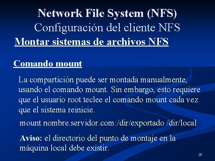 Network File System (NFS) Configuración del cliente NFS Montar sistemas de archivos NFS Comando