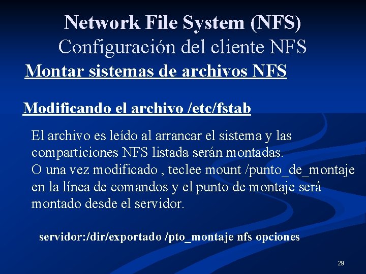 Network File System (NFS) Configuración del cliente NFS Montar sistemas de archivos NFS Modificando