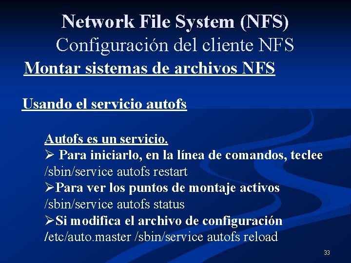 Network File System (NFS) Configuración del cliente NFS Montar sistemas de archivos NFS Usando