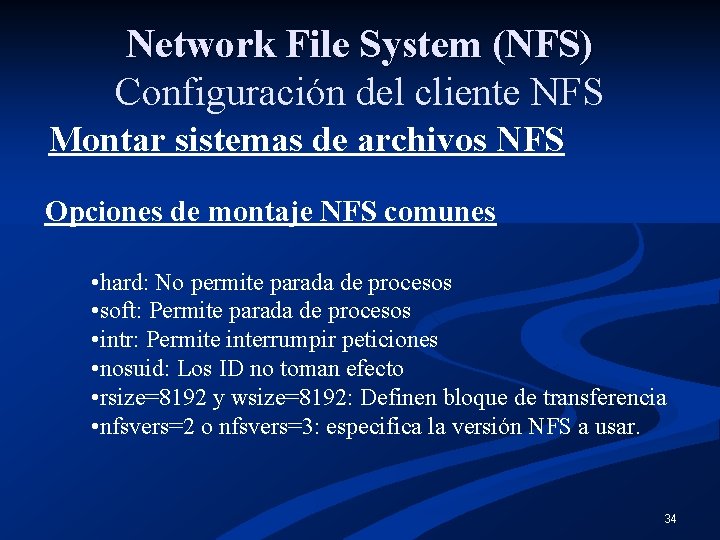Network File System (NFS) Configuración del cliente NFS Montar sistemas de archivos NFS Opciones