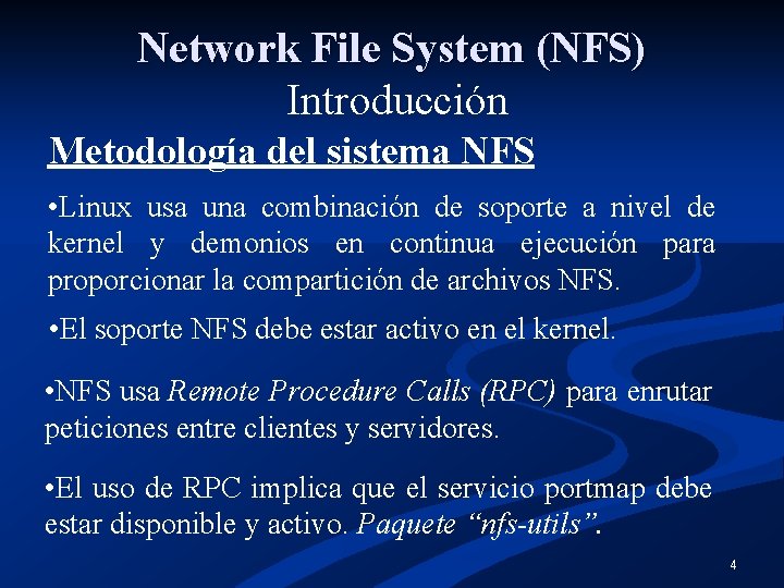 Network File System (NFS) Introducción Metodología del sistema NFS • Linux usa una combinación