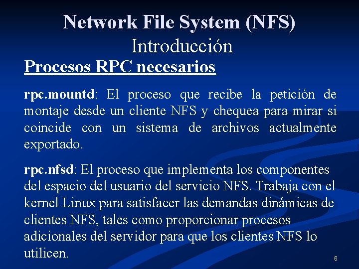 Network File System (NFS) Introducción Procesos RPC necesarios rpc. mountd: El proceso que recibe