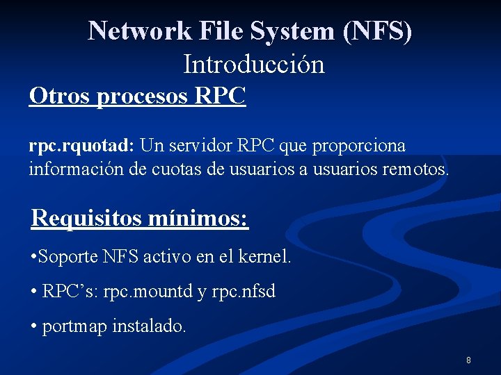 Network File System (NFS) Introducción Otros procesos RPC rpc. rquotad: Un servidor RPC que