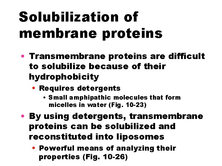 Solubilization of membrane proteins • Transmembrane proteins are difficult to solubilize because of their