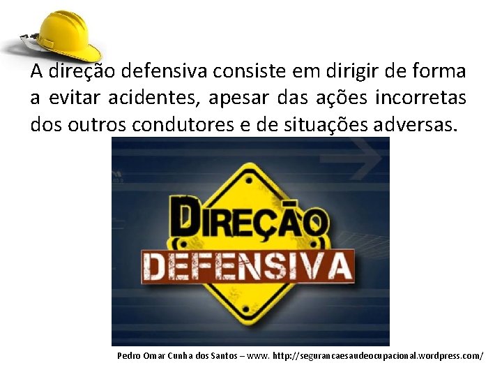A direção defensiva consiste em dirigir de forma a evitar acidentes, apesar das ações A direção defensiva consiste em dirigir de forma a evitar acidentes, apesar das ações