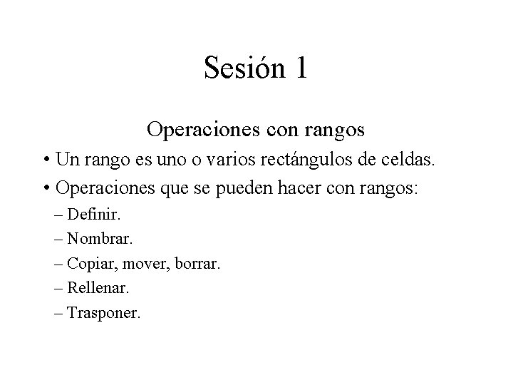 Sesión 1 Operaciones con rangos • Un rango es uno o varios rectángulos de