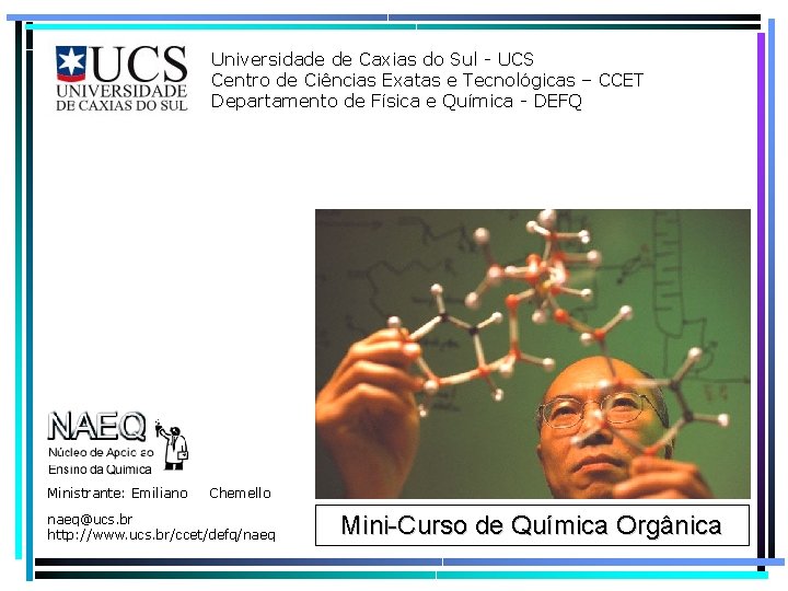 Universidade de Caxias do Sul - UCS Centro de Ciências Exatas e Tecnológicas –