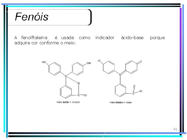 A fenolftaleína é usada como indicador adquire cor conforme o meio: ácido-base porque 41